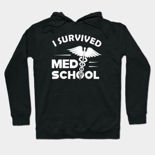 Medical School Graduate - I survived med school Hoodie